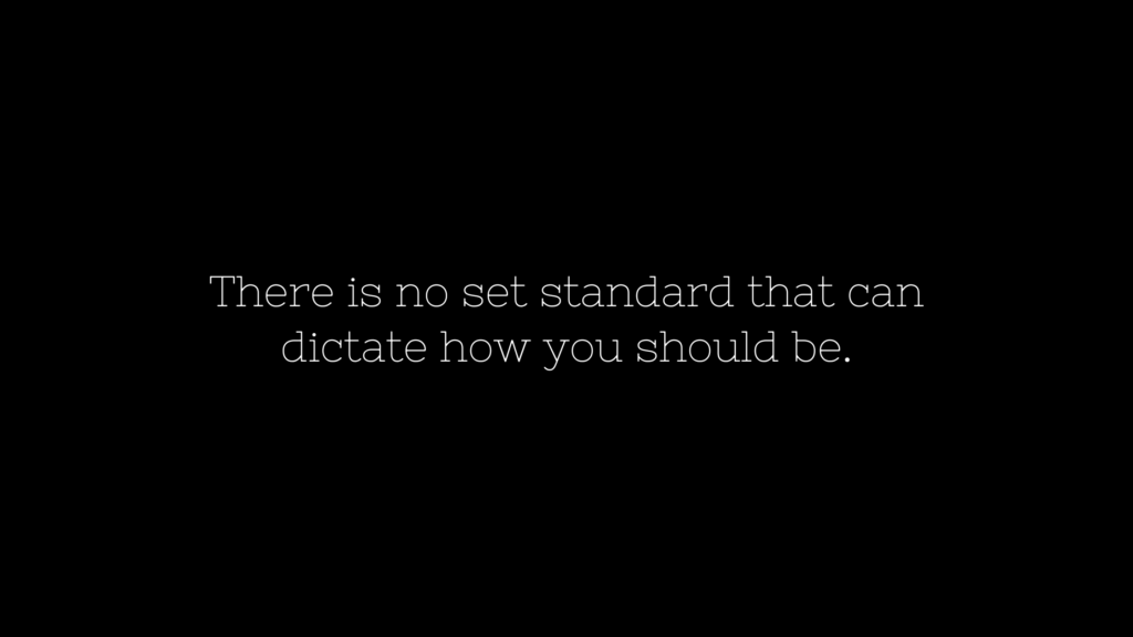 Always remember—normal is subjective